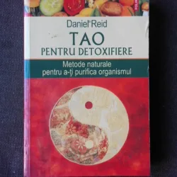 TAO PENTRU DETOXIFIERE, METODE NATURALE PENTRU A-TI PURIFICA ORGANISMUL - DANIEL REID
