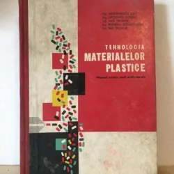 Tehnologia Materialelor Plastice - Manual pentru Scoli Profesionale. Diaconescu Ion, Lipcovics Robert, Has Teodor, Roncea Constantin, Rez Teodor