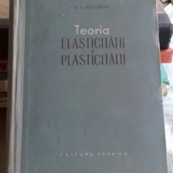 TEORIA ELASTICITATII SI PLASTICITATII - N.I. BEZUHOV