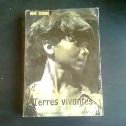 TERRES VIVANTES. Voyages dun agronome autour du monde - RENE DUMONT  (CARTE IN LIMBA FRANCEZA)