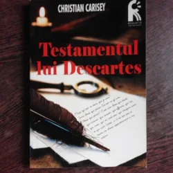 TESTAMENTUL LUI DESCARTES - CHRISTIAN CARISEY