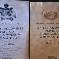 Texte si documente privind istoria moderna a romanilor - Iulian Oncescu Vol. I si II