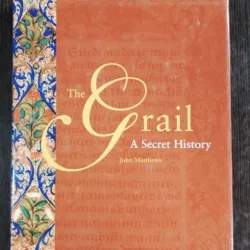 THE GRAIL /A SECRET HISTORY - JOHN MATTHEWS