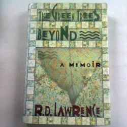 THE GREEN TREES BEYOND - R.D. LAWRENCE   (dincole de copacii verzi)