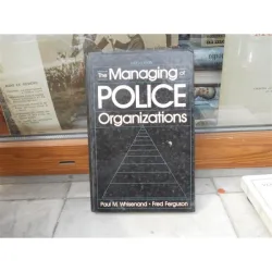 The Managing of PoliceOrganizations -Paul M.Whisenand si Fred Ferguswon,1989