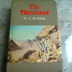 THE THIRSTLAND - W.A. DE KLERK  (CARTE IN LIMBA ENGLEZA)