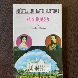 Theodor Rascanu - Povestea unui castel blestemat. Ruginoasa