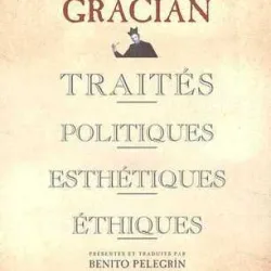 TRAITES POLITIQUES, ESTHETIQUES, ETHIQUES - BALTASAR GRACIAN  (CARTE IN LIMBA FRANCEZA)