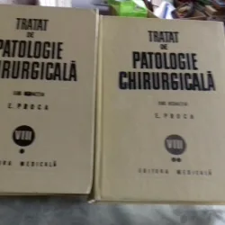 TRATAT DE PATOLOGIE CHIRURGICALA - E. PROCA   VOL.VIII PARTEA I SI II