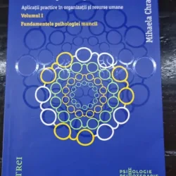 Tratat de psihologia muncii - Mihaela Chraif vol.I