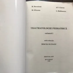 TRAUMATOLOGIE PEDIATRICA SUB  REDACTIA MIRCEA OLTEANU,1998  VOL I