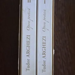 TUDOR ARGHEZI - OPERA POETICA (2 VOLUME)
