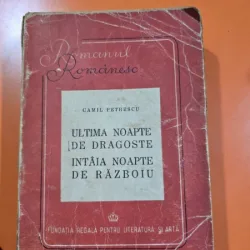 ULTIMA NOAPTE DE DRAGOSTE , INTAIA NOAPTE DE RAZBOI - CAMIL PETRESCU