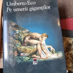 Umberto Eco - Pe umerii gigantilor