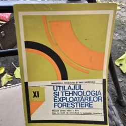 Utilajul si tehnologia exploatărilor forestiere, manual clasa a XI-a