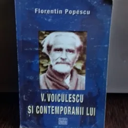 V. VOICULESCU SI CONTEMPORANII LUI - FLORENTIN POPESCU