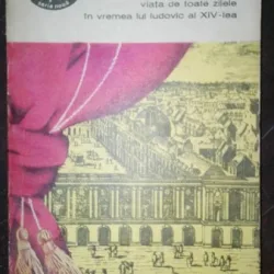 Viata de toate zilele in vremea lui Ludovic al XIV-lea - Georges Mongredien