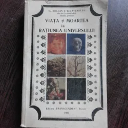 VIATA SI MOARTEA IN RATIUNEA UNIVERSULUI - BOGDAN V. DELAVRANCEA