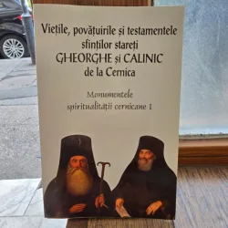 Vietile, povatuirile si testamentele sfintilor stareti Gheorghe si Calinic de la Cernica. Monumentele spiritualitatii cernicane I- Clement Popescu