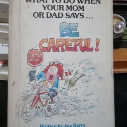 What to do when your mom or dad says Be careful - Joy Berry