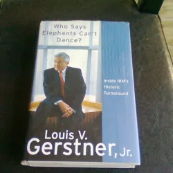 Who Says Elephants Can t Dance? by Louis V. Gerstner Jr.