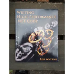 WRITING HIGH PERFORMANCE NET CODE - BEN WATSON