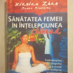Xiaolan Zhao, Kanae Kinoshita - Sanatatea femeii in intelepciunea chineza