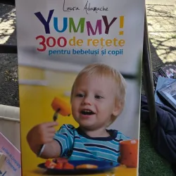 Yummy! 300 de retete pentru bebelusi si copii - Laura Adamache