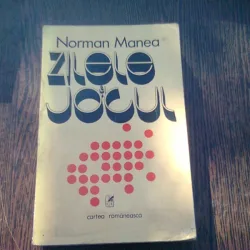 ZILELE SI JOCUL - NORMAN MANEA