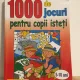 1000 de Jocuri pentru copii isteti 5-10 ani