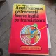 Amplificatoare de frecvență foarte înaltă pe tranzistoare - Dr. ing. Dumitru Cojoc