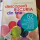 Agapi Stassinopoulos - Descopera bucuria din tine. 52 de meditatii si exercitii pentru o viata linistita si fericita