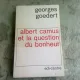 ALBERT CAMUS ET LA QUESTION DU BONHEUR - GEORGES GOEDERT  (CARTE IN LIMBA FRANCEZA)