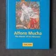 ALFONS MUCHA, THE MASTER OF ART NOUVEAU - RENATE ULMER  ALBUM