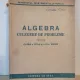 Algebra - Culegere de Probleme pentru clasa a VIII-a si a IX-a medie