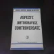 ASPECTE ORTOGRAFICE CONTROVERSATE - DORIN N. URITESCU, RODICA UTA URITESCU  (CU DEDICATIE PENTRU MIOARA AVRAM)