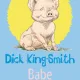 Babe, povestea porcului ciobanesc - Dick King Smith