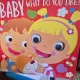 Baby what do you like? (Ce iti place, bebelusule? - limba engleza)