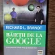 Baietii de la Google - Richard L. Brandt
