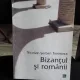 BIZANTUL SI ROMANII - NICOLAE-SERBAN TANASOCA