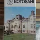 DIN COLECTIA JUDETELE PATRIEI - JUDETUL BOTOSANI. MONOGRAFIE