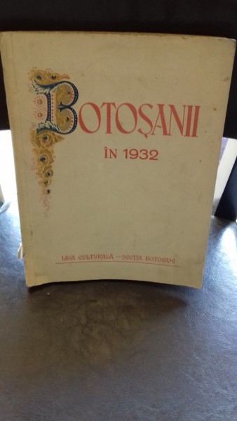 BOTOSANII IN 1932 - SCHITA MONOGRAFICA