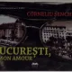 BUCURESTI, MON AMOUR - CORNELIU SENCHEA
