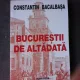 BUCURESTII DE ALTADATA - CONSTANTIN  BACALBASA