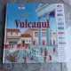 CALATORII IN TIMP. VULCANUL