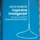 Capcana inteligentei. De ce fac oamenii destepti greseli prostesti - David Robson