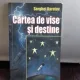 CARTEA DE VISE SI DESTINE - SERGHEI KARATOV