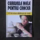 CEAIURILE MELE PENTRU CANCER, 135 DE RETETE DATATOARE DE VIATA - D.E DU BRIN