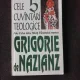 CELE 5 CUVANTARI TEOLOGICE ALE CELUI INTRE SFINTI PARINTELUI NOSTRU GRIGORIE DE NAZIANZ