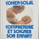 Comprendre et soigner son enfant -:Dr Julien Cohen-Solal